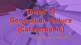 Tower of Generation Failure Catastrophic  Fully Legit Completion [upl. by Drofhsa776]