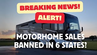 Breaking News Motorhome Sales Blocked in 6 States [upl. by Noswal862]