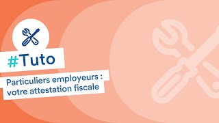 Particuliers employeurs  tout savoir sur votre attestation fiscale [upl. by Enirol]