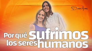 El Misterio del Sufrimiento Humano ¿Por Qué Sufrimos los Seres Humanos  Diana A amp Monica Arroyave [upl. by Enelyar481]