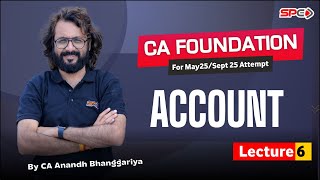 CA Foundation Account I Lecture 6 I For May 25  Sep 25 I CA Anandh Bhanggariya [upl. by Persian]