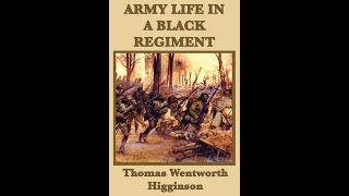 Army Life in a Black Regiment by Thomas Wentworth Higginson  Audiobook [upl. by Henryetta]