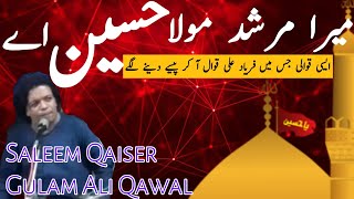 Mera Murshid Mola Hussain Ae  Saleem Qaiser Gulam Ali Khan Qawal Syed Faqir Ali Channel [upl. by Carmelia]