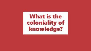 What is the coloniality of knowledge [upl. by Delwin894]