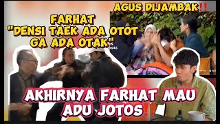 FARHAT GARANG SEBUT DENSU “CUMA OTOT GA ADA OTAK”‼️ GARA GARA AGUS JADI MAU ADU JOTOS⁉️ [upl. by Razaile]