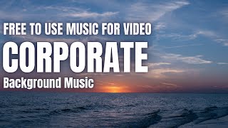 Best Corporate Background Music  Free Download [upl. by Ahseek]