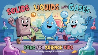 Learn States of Matter through Song A KidFriendly Science Adventure  Educational amp Fun [upl. by Bainbridge]