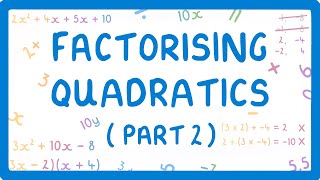 GCSE Maths  Factorising Quadratics  Part 2  When the x2 Coefficient is More Than 1 50 [upl. by Nonad]