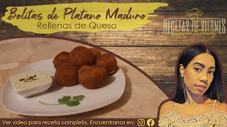 BOLITAS DE PLATANO MADURO RELLENAS DE QUESO  RECETAS DE VIERNES [upl. by Quint]