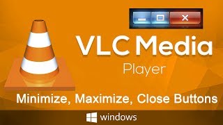 How to Fix VLC Media Player does not Display the Minimize Maximize Close Buttons [upl. by Atsyrc]