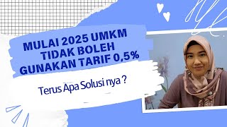 Bagaimana Perhitungan Pajaknya Karena Tahun 2025 UMKM Tidak Bisa Gunakan Tarif 05 [upl. by Ahseen]