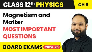 Magnetism and Matter  Most Important Questions  Class 12 Physics Chapter 5  CBSE 202425 [upl. by Ruttger]