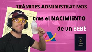 TRÁMITES ADMINISTRATIVOS tras el NACIMIENTO de un BEBÉ  Donde tengo que ir después de tener un hijo [upl. by Enylekcaj]