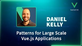 Patterns for Large Scale Vuejs Applications  VueConf US 2023 [upl. by Ueih489]