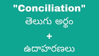 Conciliation meaning in telugu with examples  Conciliation తెలుగు లో అర్థం Meaning in Telugu [upl. by Oilalue]