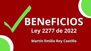 BENEFICIOS DE LA LEY 2277 DE 2022 LEY 2277 DE 2022 QUE BENEFICIOS TRAJO LA LEY 2277 DE 2022 [upl. by Eyahs734]