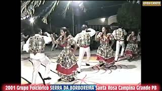 2001  Grupo Folclórico SERRA DA BORBOREMA  Santa Rosa  Campina Grande PB Vídeo 6 [upl. by Atirehc981]