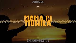 Jorrgus  Mama Ci Mówiła  DJ MAZIO BOOTLEG [upl. by Obie]