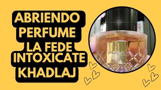 ABRIENDO PERFUME LA FEDE INTOXICATE BY KHADLAJ [upl. by Nikita]