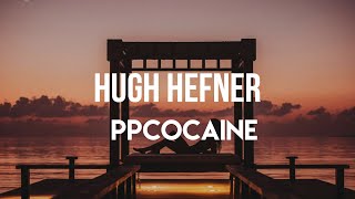 ppcocaine  Hugh Hefner Lyrics  Hey reporting live Its Trap Bunnie Bubbles tik tok [upl. by Binnings376]