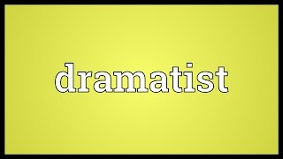 Dramatist Meaning [upl. by Neetsuj871]