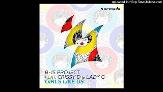 B15 Project Feat Crissy D amp Lady G  Girls Like Us DOD Extended Remix 2021 [upl. by Yboj971]