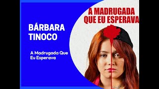 Bárbara Tinoco  A Madrugada Que Eu Esperava [upl. by Ahsiri]