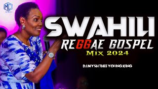 BEST SWAHILI REGGAE GOSPEL MIX 2024  Swahili Reggae Worship Mix  DJ MYSH Nina SiriMajina Yote [upl. by Namara899]