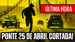 ÚLTIMA HORA ASSALTANTES CORTAM PONTE 25 DE ABRIL [upl. by Dahsar]