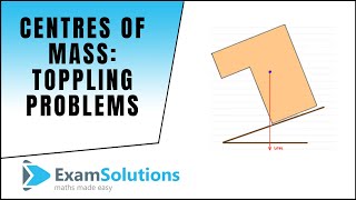 Centres of Mass  Toppling Problems  ExamSolutions [upl. by Adena81]