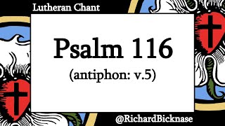 Psalm 116 BSB I Love the Lord for He Has Heard My Voice antiphon v5  Lutheran Chant [upl. by Stokes]