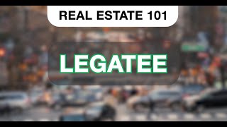 What is a Legatee  Real Estate 101 [upl. by Anirahs]