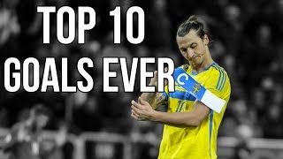 Zlatan Ibrahimovic Top 10 Goals Ever  720P HD [upl. by Leggat]