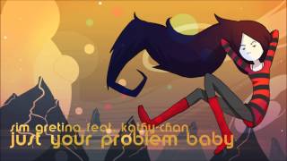 Just Your Problem Baby Sim Gretina feat Kathychan Girls Remix [upl. by Sailesh970]