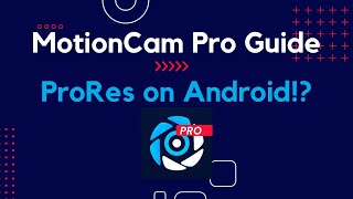 MotionCam Pro Guide ProRes on Android [upl. by Binky]