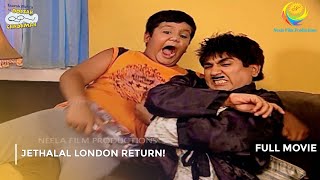 Jethalal London Return  FULL MOVIE  Taarak Mehta Ka Ooltah Chashmah Ep 225 to 228 [upl. by Airahs308]