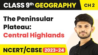 The Peninsular Plateau Central Highlands  Physical Features of India  Class 9 Geography [upl. by Sikleb]