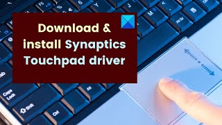 How do I download amp install Synaptics Touchpad driver on Windows 11 [upl. by Mitzi]