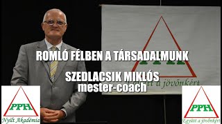 Romlófélben a társadalmunk  Szedlacsik Miklós  ember és életjobbító mestercoach részlet [upl. by Yessydo]