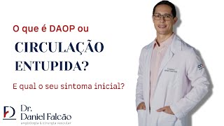 O que é DAOP Circulação Entupida e seu sintoma inicial [upl. by Maxim517]