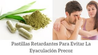 Mejores Pastillas Retardantes Naturales Para Durar Mas en la Cama [upl. by Ehttam566]