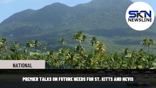 PREMIER TALKS ON FUTURE NEEDS FOR ST KITTS AND NEVIS [upl. by Jerrilyn402]