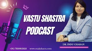 Vastu Shastra Podcast by Dr Indu Charan  Vastu Shastra Podcast in Hindi  Vastu Question Answers [upl. by Atillertse]