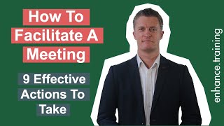 How to Facilitate A Meeting Effectively – 9 Actions To Take [upl. by Nylirad]