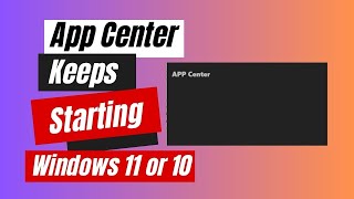 How to Fix App Center Keeps Starting Windows 11 or 10 [upl. by Almap413]