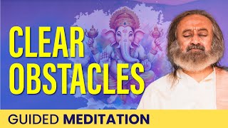 Guided Meditation To Remove Obstacles  Meditation on Lord Ganesha Hindi  Gurudev [upl. by Acyre]