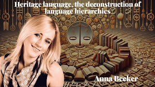 Heritage language the deconstruction of language hierarchies  Anna Becker [upl. by Nosak218]