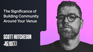 The Significance of Building Community Around Your Venue Scott Hutcheson JJs Live [upl. by Venice256]