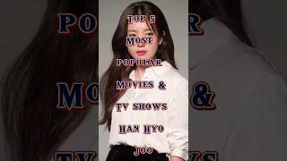 Top 5 Most Popular Movies amp Tv Shows Han Hyo Joo ytshorts kdrama tvshows [upl. by Telrahc]