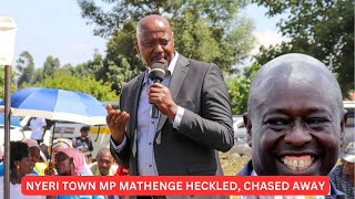 NYERI TOWN MP MATHENGE HECKLED CHASED AWAY [upl. by Ainaj665]